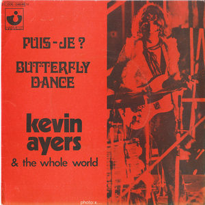 Kevin Ayers And The Whole World – Puis-je? / Butterfly Dance