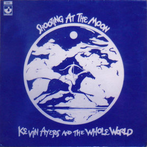 Kevin Ayers And The Whole World – Shooting At The Moon